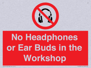 No Headphones or Ear Buds in the Workshop
